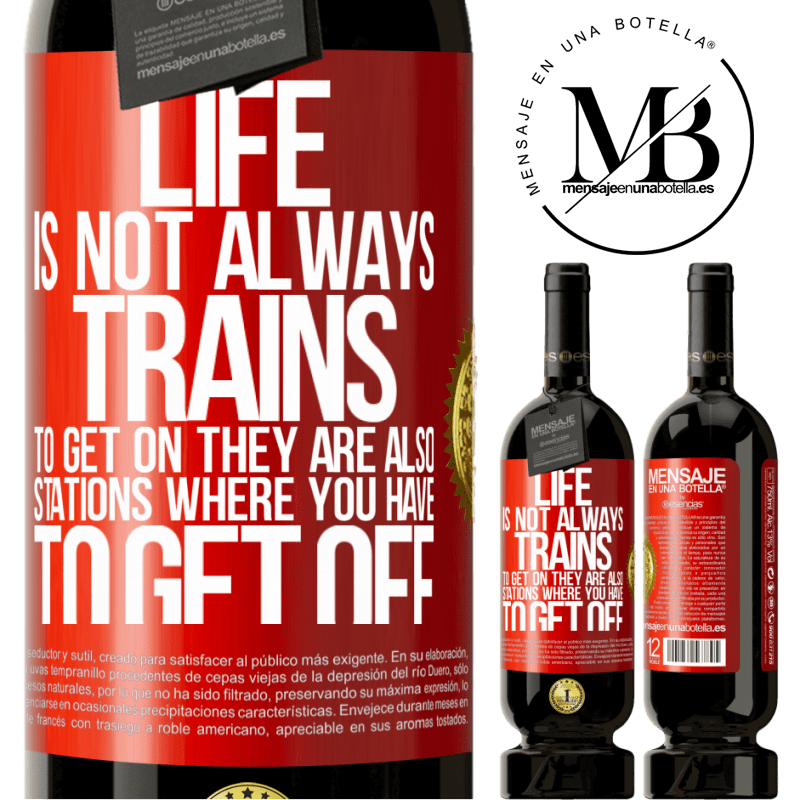 49,95 € Free Shipping | Red Wine Premium Edition MBS® Reserve Life is not always trains to get on, they are also stations where you have to get off Red Label. Customizable label Reserve 12 Months Harvest 2015 Tempranillo