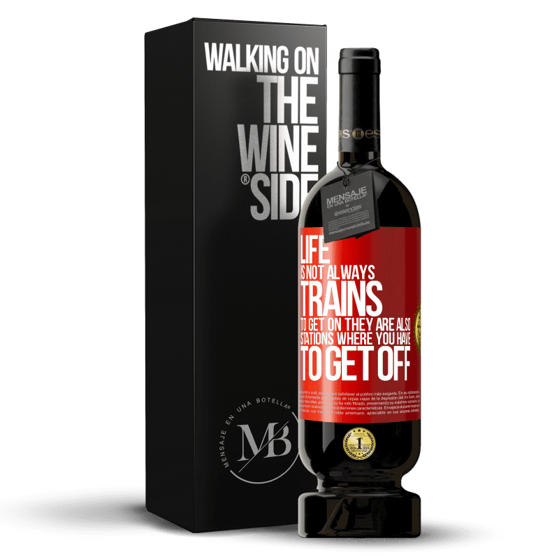 49,95 € Free Shipping | Red Wine Premium Edition MBS® Reserve Life is not always trains to get on, they are also stations where you have to get off Red Label. Customizable label Reserve 12 Months Harvest 2014 Tempranillo
