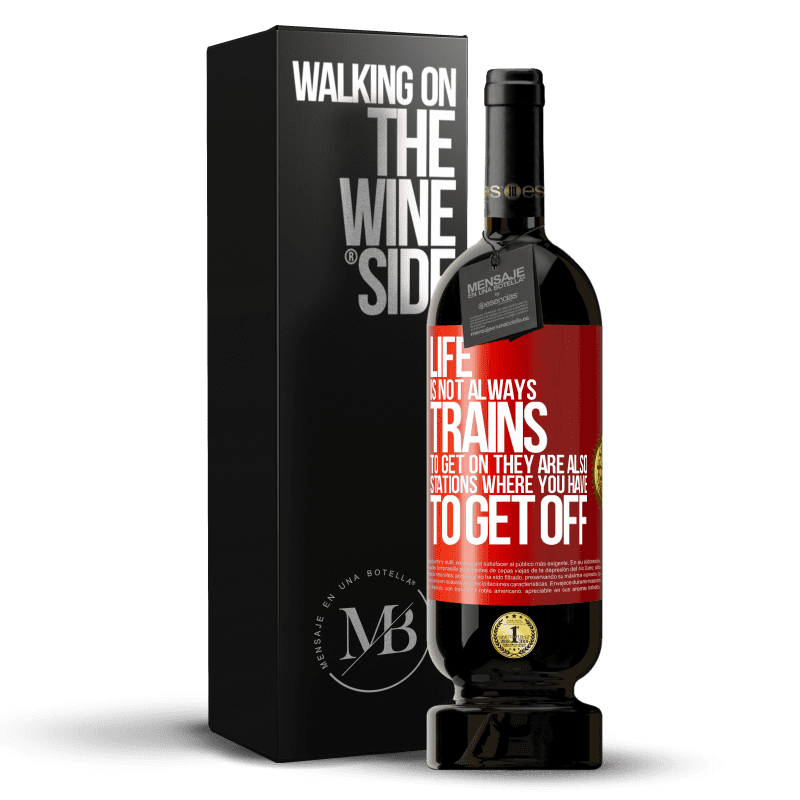 49,95 € Free Shipping | Red Wine Premium Edition MBS® Reserve Life is not always trains to get on, they are also stations where you have to get off Red Label. Customizable label Reserve 12 Months Harvest 2015 Tempranillo