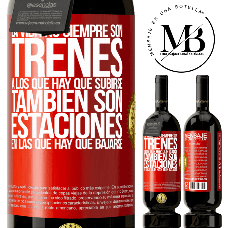 49,95 € Envío gratis | Vino Tinto Edición Premium MBS® Reserva La vida no siempre son trenes a los que hay que subirse, también son estaciones en las que hay que bajarse Etiqueta Roja. Etiqueta personalizable Reserva 12 Meses Cosecha 2015 Tempranillo