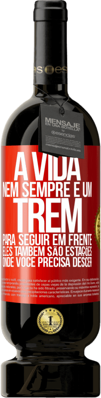 49,95 € | Vinho tinto Edição Premium MBS® Reserva A vida nem sempre é um trem para seguir em frente, eles também são estações onde você precisa descer Etiqueta Vermelha. Etiqueta personalizável Reserva 12 Meses Colheita 2015 Tempranillo