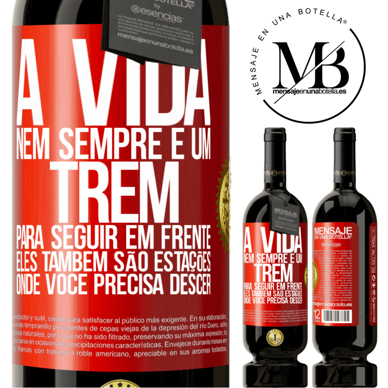 49,95 € Envio grátis | Vinho tinto Edição Premium MBS® Reserva A vida nem sempre é um trem para seguir em frente, eles também são estações onde você precisa descer Etiqueta Vermelha. Etiqueta personalizável Reserva 12 Meses Colheita 2015 Tempranillo