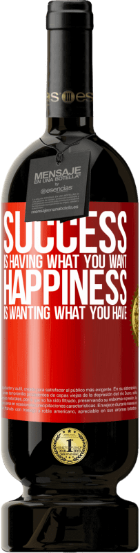 «success is having what you want. Happiness is wanting what you have» Premium Edition MBS® Reserve