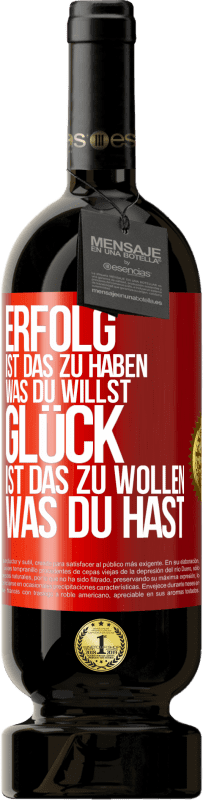 49,95 € Kostenloser Versand | Rotwein Premium Ausgabe MBS® Reserve Erfolg ist, das zu haben, was du willst. Glück ist, das zu wollen, was du hast Rote Markierung. Anpassbares Etikett Reserve 12 Monate Ernte 2016 Tempranillo