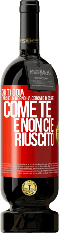 Spedizione Gratuita | Vino rosso Edizione Premium MBS® Riserva Chi ti odia è perché un giorno ha cercato di essere come te e non ci è riuscito Etichetta Rossa. Etichetta personalizzabile Riserva 12 Mesi Raccogliere 2014 Tempranillo