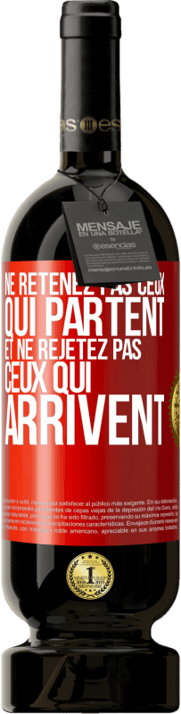 49,95 € Envoi gratuit | Vin rouge Édition Premium MBS® Réserve Ne retenez pas ceux qui partent et ne rejetez pas ceux qui arrivent Étiquette Rouge. Étiquette personnalisable Réserve 12 Mois Récolte 2016 Tempranillo