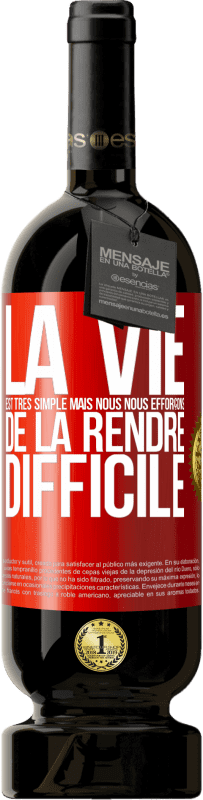 39,95 € Envoi gratuit | Vin rouge Édition Premium MBS® Reserva La vie est très simple, mais nous nous efforçons de la rendre difficile Étiquette Rouge. Étiquette personnalisable Reserva 12 Mois Récolte 2015 Tempranillo