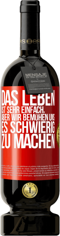 49,95 € Kostenloser Versand | Rotwein Premium Ausgabe MBS® Reserve Das Leben ist sehr einfach, aber wir bemühen uns, es schwierig zu machen Rote Markierung. Anpassbares Etikett Reserve 12 Monate Ernte 2015 Tempranillo