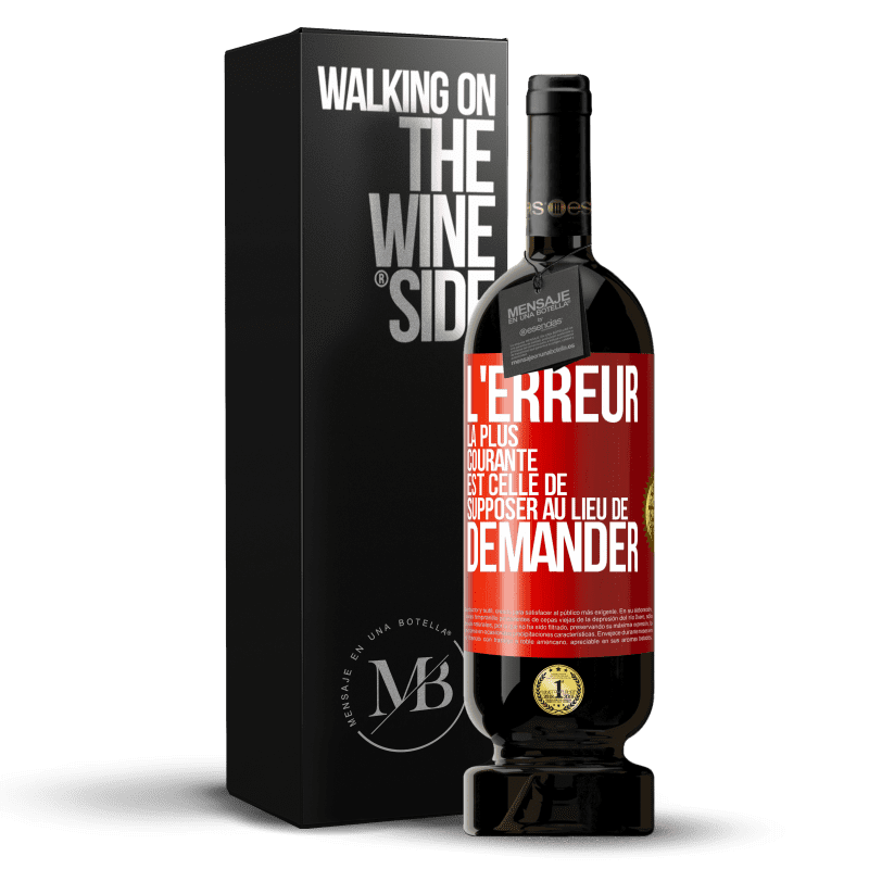 49,95 € Envoi gratuit | Vin rouge Édition Premium MBS® Réserve L'erreur la plus courante est celle de supposer au lieu de demander Étiquette Rouge. Étiquette personnalisable Réserve 12 Mois Récolte 2014 Tempranillo