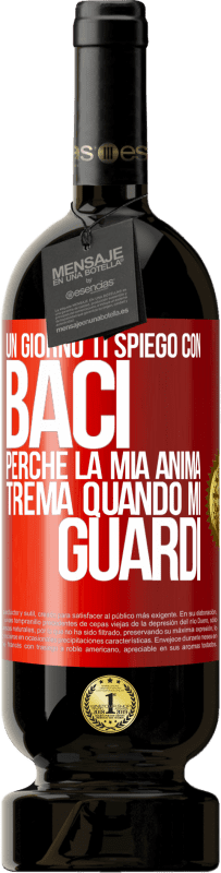 49,95 € | Vino rosso Edizione Premium MBS® Riserva Un giorno ti spiego con baci perché la mia anima trema quando mi guardi Etichetta Rossa. Etichetta personalizzabile Riserva 12 Mesi Raccogliere 2015 Tempranillo