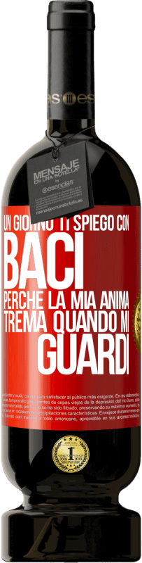 49,95 € | Vino rosso Edizione Premium MBS® Riserva Un giorno ti spiego con baci perché la mia anima trema quando mi guardi Etichetta Rossa. Etichetta personalizzabile Riserva 12 Mesi Raccogliere 2016 Tempranillo