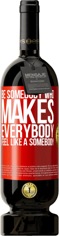 «Be somebody who makes everybody feel like a somebody» Premium Edition MBS® Бронировать