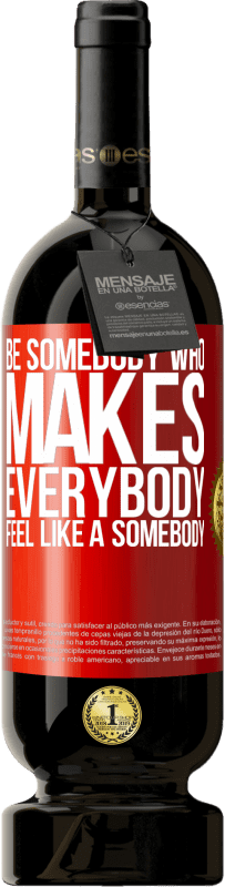 49,95 € | 红酒 高级版 MBS® 预订 Be somebody who makes everybody feel like a somebody 红色标签. 可自定义的标签 预订 12 个月 收成 2014 Tempranillo
