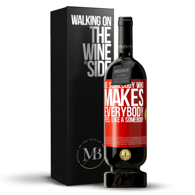 «Be somebody who makes everybody feel like a somebody» Premium Edition MBS® Reserve