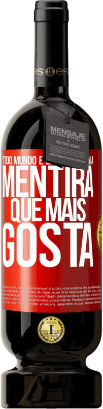 Envio grátis | Vinho tinto Edição Premium MBS® Reserva Todo mundo é enganado com a mentira que mais gosta Etiqueta Vermelha. Etiqueta personalizável Reserva 12 Meses Colheita 2014 Tempranillo