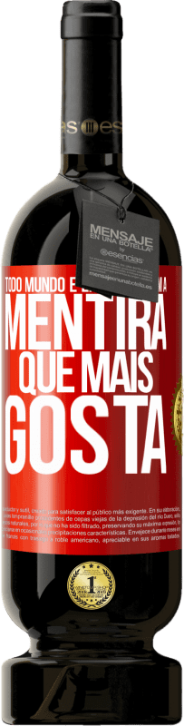 49,95 € | Vinho tinto Edição Premium MBS® Reserva Todo mundo é enganado com a mentira que mais gosta Etiqueta Vermelha. Etiqueta personalizável Reserva 12 Meses Colheita 2016 Tempranillo