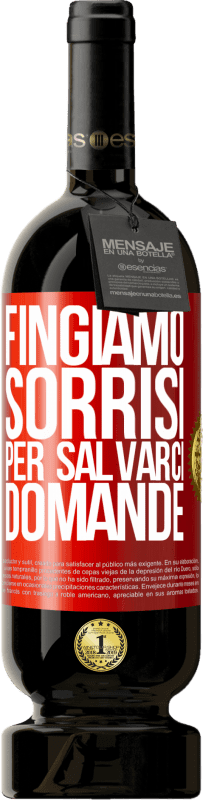 49,95 € Spedizione Gratuita | Vino rosso Edizione Premium MBS® Riserva Fingiamo sorrisi per salvarci domande Etichetta Rossa. Etichetta personalizzabile Riserva 12 Mesi Raccogliere 2014 Tempranillo