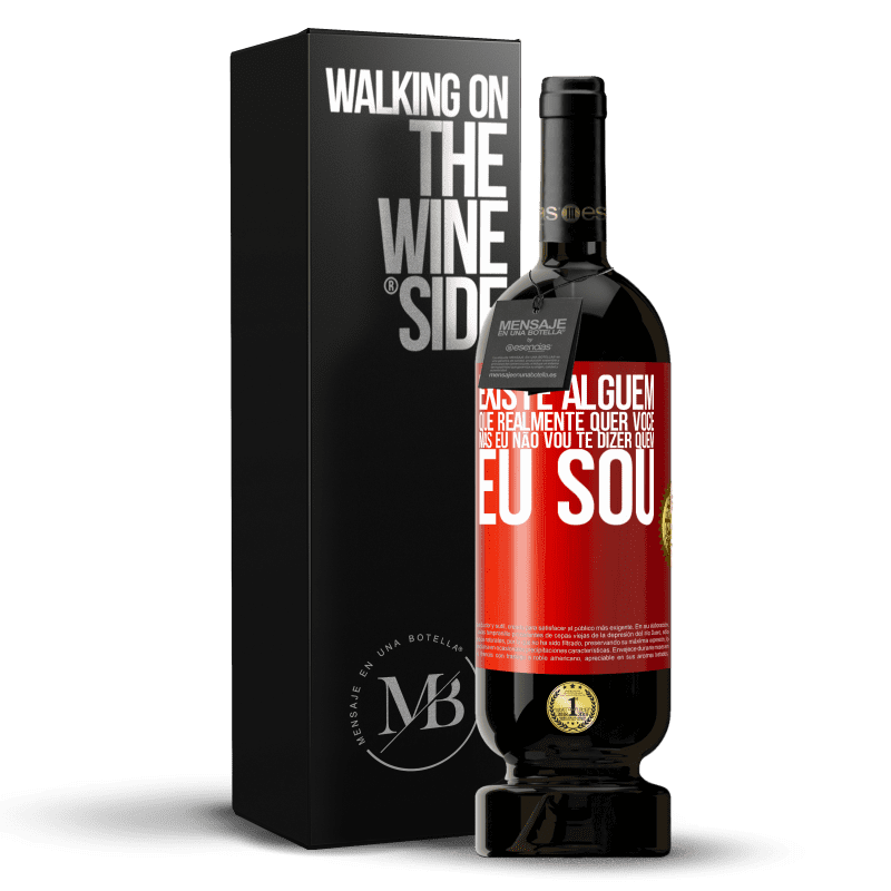 49,95 € Envio grátis | Vinho tinto Edição Premium MBS® Reserva Existe alguém que realmente quer você, mas eu não vou te dizer quem eu sou Etiqueta Vermelha. Etiqueta personalizável Reserva 12 Meses Colheita 2015 Tempranillo