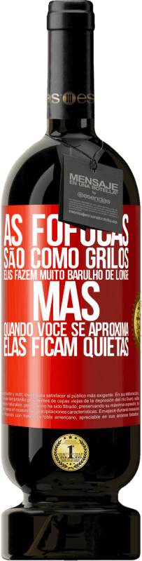 49,95 € | Vinho tinto Edição Premium MBS® Reserva As fofocas são como grilos, elas fazem muito barulho de longe, mas quando você se aproxima, elas ficam quietas Etiqueta Vermelha. Etiqueta personalizável Reserva 12 Meses Colheita 2014 Tempranillo