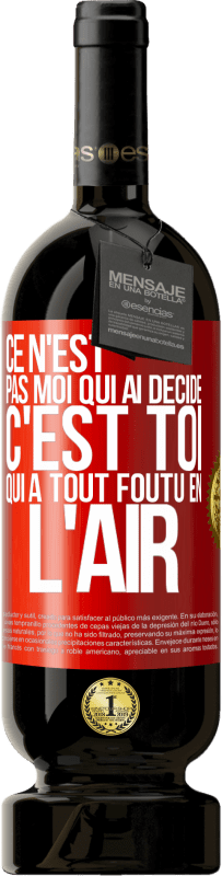 49,95 € Envoi gratuit | Vin rouge Édition Premium MBS® Réserve Ce n'est pas moi qui ai décidé, c'est toi qui a tout foutu en l'air Étiquette Rouge. Étiquette personnalisable Réserve 12 Mois Récolte 2016 Tempranillo