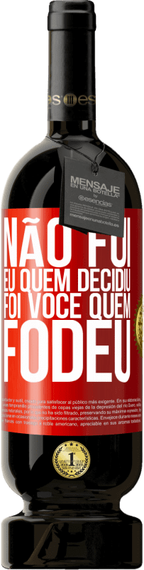 49,95 € Envio grátis | Vinho tinto Edição Premium MBS® Reserva Não fui eu quem decidiu, foi você quem fodeu Etiqueta Vermelha. Etiqueta personalizável Reserva 12 Meses Colheita 2014 Tempranillo