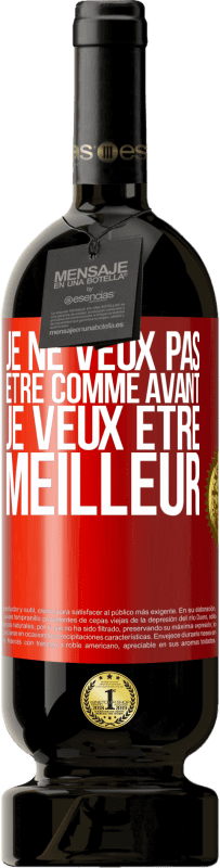 49,95 € Envoi gratuit | Vin rouge Édition Premium MBS® Réserve Je ne veux pas être comme avant, je veux être meilleur Étiquette Rouge. Étiquette personnalisable Réserve 12 Mois Récolte 2016 Tempranillo