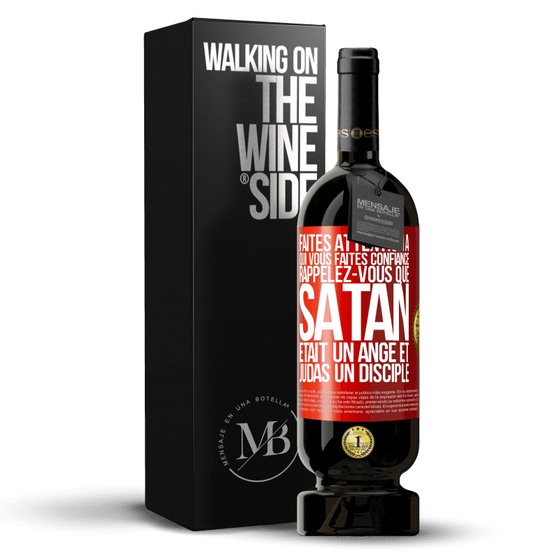 49,95 € Envoi gratuit | Vin rouge Édition Premium MBS® Réserve Faites attention à qui vous faites confiance. Rappelez-vous que Satan était un ange et Judas un disciple Étiquette Rouge. Étiquette personnalisable Réserve 12 Mois Récolte 2016 Tempranillo