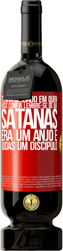 49,95 € Envio grátis | Vinho tinto Edição Premium MBS® Reserva Tenha cuidado em quem você confia. Lembre-se de que Satanás era um anjo e Judas um discípulo Etiqueta Vermelha. Etiqueta personalizável Reserva 12 Meses Colheita 2016 Tempranillo