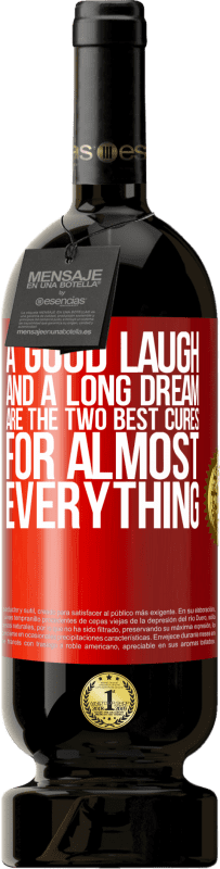 «A good laugh and a long dream are the two best cures for almost everything» Premium Edition MBS® Reserve