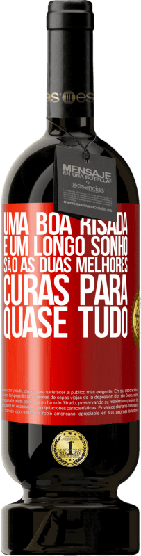 49,95 € | Vinho tinto Edição Premium MBS® Reserva Uma boa risada e um longo sonho são as duas melhores curas para quase tudo Etiqueta Vermelha. Etiqueta personalizável Reserva 12 Meses Colheita 2016 Tempranillo