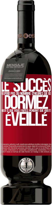 49,95 € Envoi gratuit | Vin rouge Édition Premium MBS® Réserve Le succès ne dépend pas du nombre d'heures que vous dormez, mais de ce que vous faites pendant que vous êtes éveillé Étiquette Rouge. Étiquette personnalisable Réserve 12 Mois Récolte 2016 Tempranillo