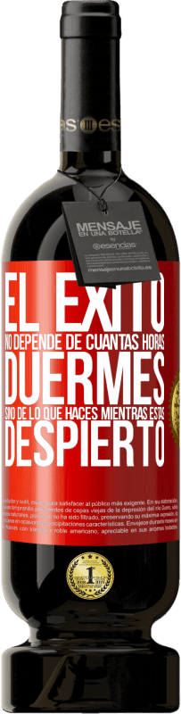 «El éxito no depende de cuantas horas duermes, sino de lo que haces mientras estás despierto» Edición Premium MBS® Reserva