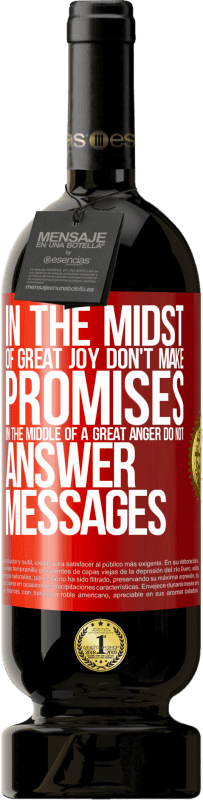 49,95 € Free Shipping | Red Wine Premium Edition MBS® Reserve In the midst of great joy, don't make promises. In the middle of a great anger, do not answer messages Red Label. Customizable label Reserve 12 Months Harvest 2016 Tempranillo