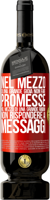 49,95 € Spedizione Gratuita | Vino rosso Edizione Premium MBS® Riserva Nel mezzo di una grande gioia, non fare promesse. Nel mezzo di una grande rabbia, non rispondere ai messaggi Etichetta Rossa. Etichetta personalizzabile Riserva 12 Mesi Raccogliere 2014 Tempranillo