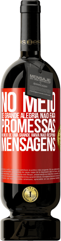 49,95 € Envio grátis | Vinho tinto Edição Premium MBS® Reserva No meio de grande alegria, não faça promessas. No meio de uma grande raiva, não responda mensagens Etiqueta Vermelha. Etiqueta personalizável Reserva 12 Meses Colheita 2016 Tempranillo