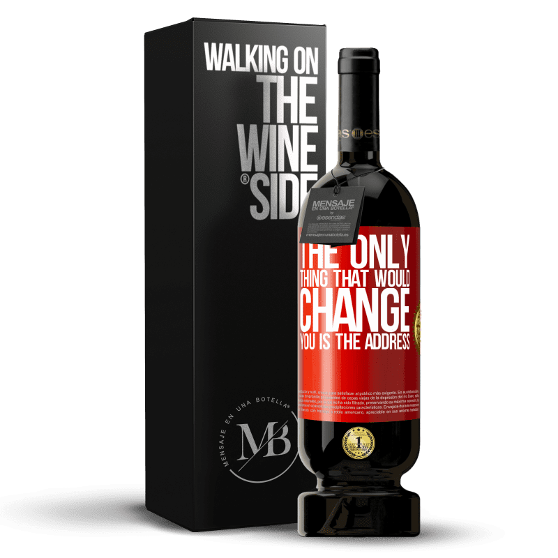 49,95 € Free Shipping | Red Wine Premium Edition MBS® Reserve The only thing that would change you is the address Red Label. Customizable label Reserve 12 Months Harvest 2014 Tempranillo
