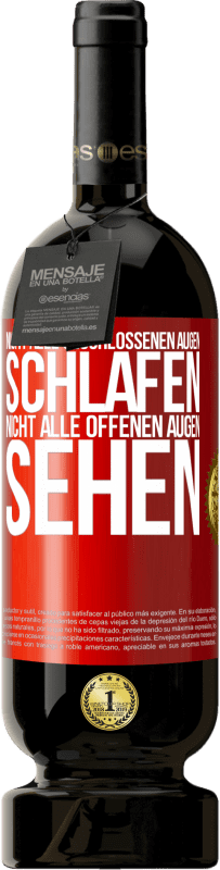 49,95 € Kostenloser Versand | Rotwein Premium Ausgabe MBS® Reserve Nicht alle geschlossenen Augen schlafen, nicht alle offenen Augen sehen Rote Markierung. Anpassbares Etikett Reserve 12 Monate Ernte 2016 Tempranillo