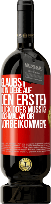 49,95 € Kostenloser Versand | Rotwein Premium Ausgabe MBS® Reserve Glaubst du in Liebe auf den ersten Blick oder muss ich nochmal an dir vorbeikommen? Rote Markierung. Anpassbares Etikett Reserve 12 Monate Ernte 2015 Tempranillo