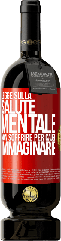 Spedizione Gratuita | Vino rosso Edizione Premium MBS® Riserva Legge sulla salute mentale: non soffrire per cause immaginarie Etichetta Rossa. Etichetta personalizzabile Riserva 12 Mesi Raccogliere 2014 Tempranillo