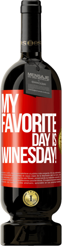 39,95 € Envío gratis | Vino Tinto Edición Premium MBS® Reserva My favorite day is winesday! Etiqueta Roja. Etiqueta personalizable Reserva 12 Meses Cosecha 2015 Tempranillo