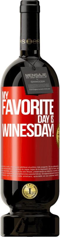 49,95 € Kostenloser Versand | Rotwein Premium Ausgabe MBS® Reserve My favorite day is winesday! Rote Markierung. Anpassbares Etikett Reserve 12 Monate Ernte 2015 Tempranillo