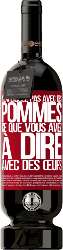 49,95 € Envoi gratuit | Vin rouge Édition Premium MBS® Réserve N'expliquez pas avec des pommes ce que vous avez à dire avec des œufs Étiquette Rouge. Étiquette personnalisable Réserve 12 Mois Récolte 2016 Tempranillo