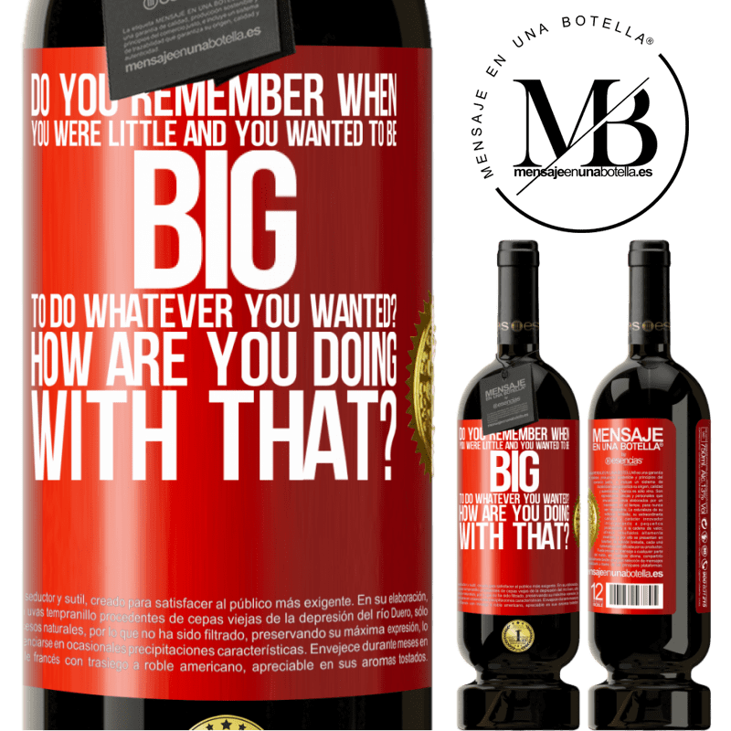 49,95 € Free Shipping | Red Wine Premium Edition MBS® Reserve do you remember when you were little and you wanted to be big to do whatever you wanted? How are you doing with that? Red Label. Customizable label Reserve 12 Months Harvest 2014 Tempranillo