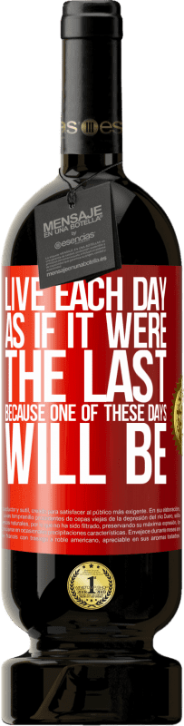 49,95 € Бесплатная доставка | Красное вино Premium Edition MBS® Бронировать Живите каждый день так, как если бы он был последним, потому что один из этих дней будет Красная метка. Настраиваемая этикетка Бронировать 12 Месяцы Урожай 2016 Tempranillo