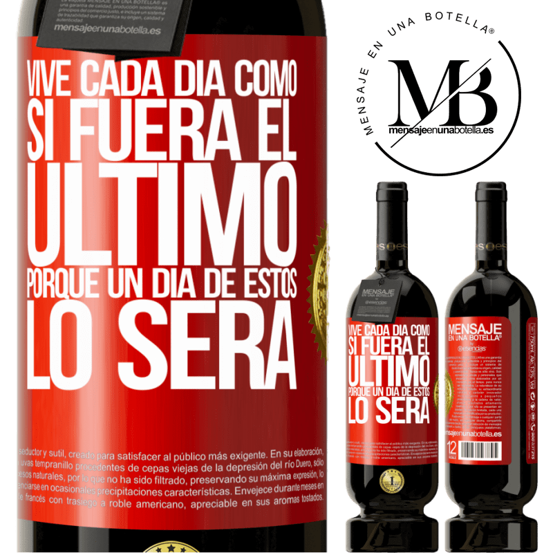 49,95 € Envío gratis | Vino Tinto Edición Premium MBS® Reserva Vive cada día como si fuera el último, porque un día de estos lo será Etiqueta Roja. Etiqueta personalizable Reserva 12 Meses Cosecha 2016 Tempranillo