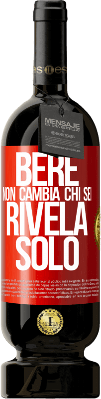 49,95 € | Vino rosso Edizione Premium MBS® Riserva Bere non cambia chi sei, rivela solo Etichetta Rossa. Etichetta personalizzabile Riserva 12 Mesi Raccogliere 2015 Tempranillo