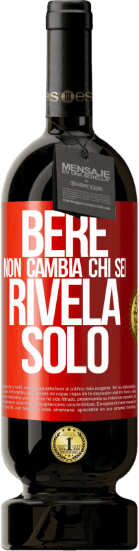 49,95 € Spedizione Gratuita | Vino rosso Edizione Premium MBS® Riserva Bere non cambia chi sei, rivela solo Etichetta Rossa. Etichetta personalizzabile Riserva 12 Mesi Raccogliere 2016 Tempranillo