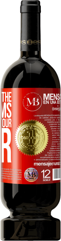 «The size of the problems depends on your fear» Premium Edition MBS® Reserva