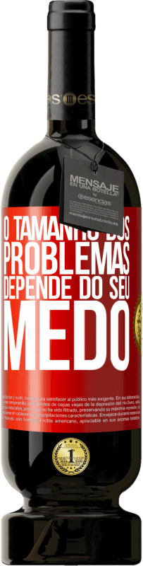 «O tamanho dos problemas depende do seu medo» Edição Premium MBS® Reserva