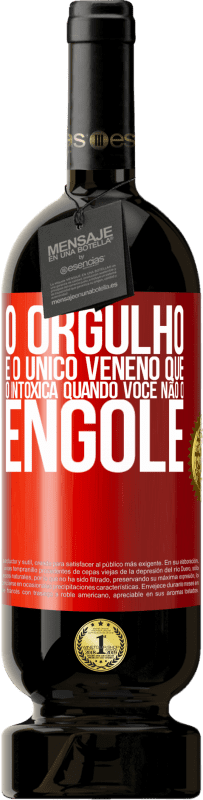 49,95 € | Vinho tinto Edição Premium MBS® Reserva O orgulho é o único veneno que o intoxica quando você não o engole Etiqueta Vermelha. Etiqueta personalizável Reserva 12 Meses Colheita 2015 Tempranillo